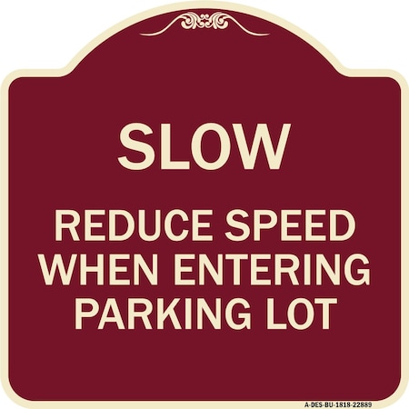 SIGNMISSION Slow Reduce Speed When Entering Parking Lot Heavy-Gauge Aluminum Sign, 18" x 18", BU-1818-22889 A-DES-BU-1818-22889